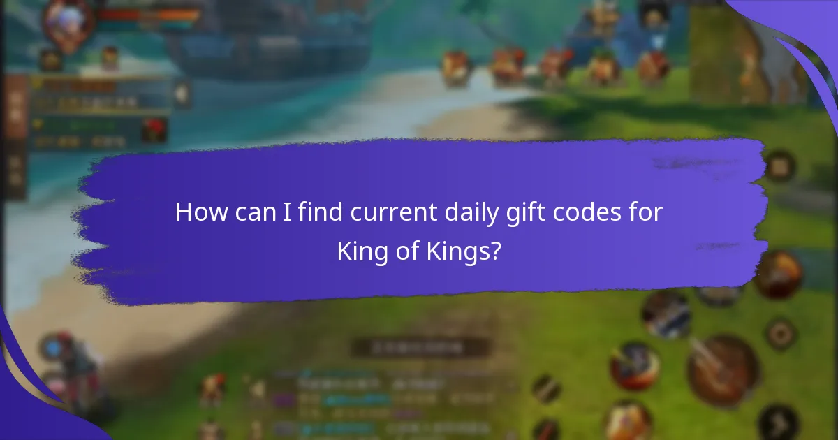 How can I find current daily gift codes for King of Kings?