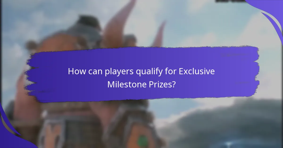 How can players qualify for Exclusive Milestone Prizes?
