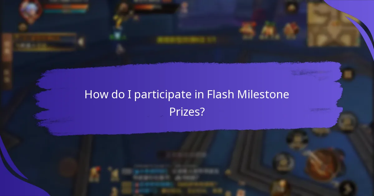 When are Flash Milestone Prizes available?