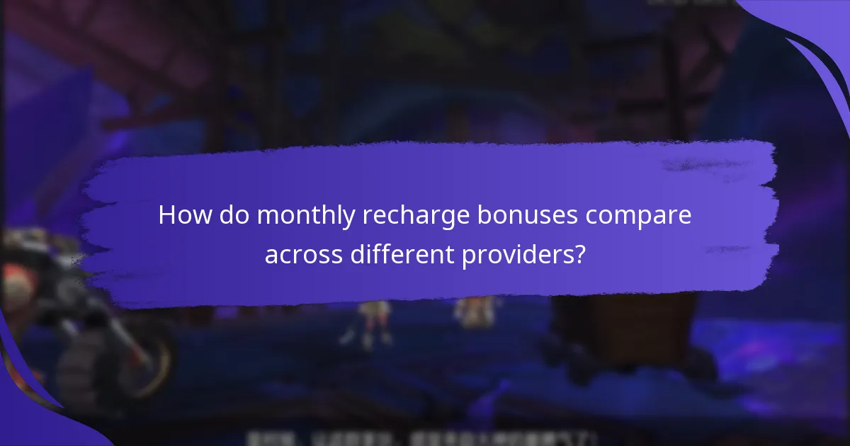 What are the benefits of monthly recharge bonuses?